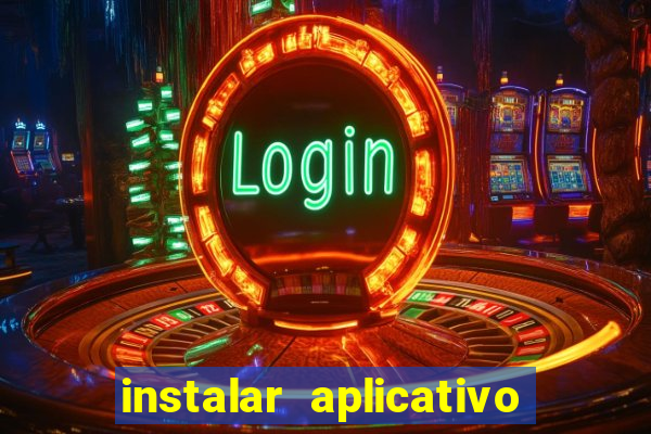 instalar aplicativo estrela bet